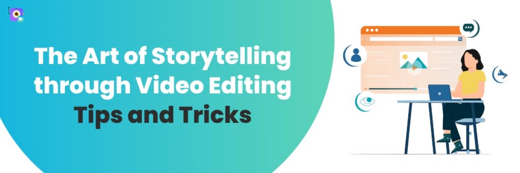 The Importance of Storytelling in Video Editing