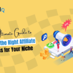 “The Ultimate Guide to Choosing the Best Affiliate Programs for Your Niche”