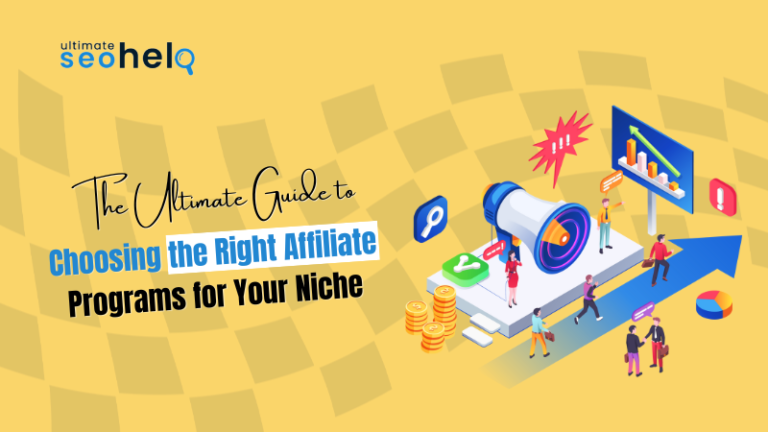 “The Ultimate Guide to Choosing the Best Affiliate Programs for Your Niche”